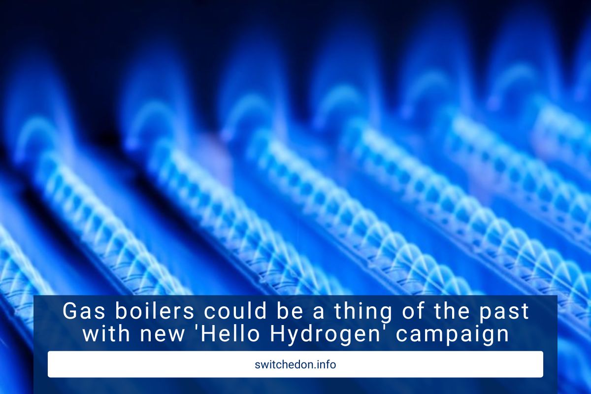 Gas boilers could be a thing of the past with new 'Hello Hydrogen' campaign
